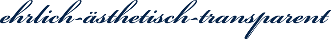 ehrlich-ästhetisch-transparent
